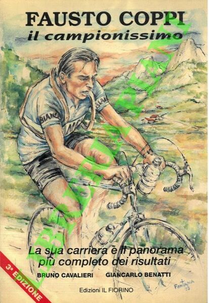 Fausto Coppi il campionissimo. La cronaca, le cifre e le …