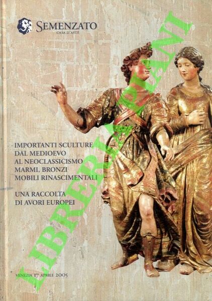 Importanti sculture dal medioevo al neoclassicismo. ìMarmi, bronzi. Mobili rinascimentali. …