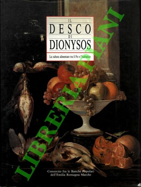 Il desco di Dionysos. La cultura alimentare tra il Po …