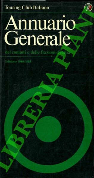 Annuario Generale 1980/1985. Comuni e frazioni d' Italia.