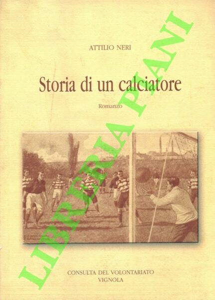 Storia di un calciatore. Romanzo.