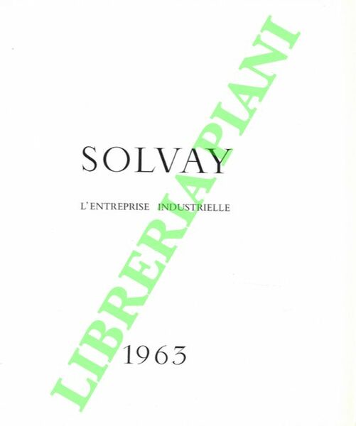 Solvay l'Entreprise Industrielle. 1963.