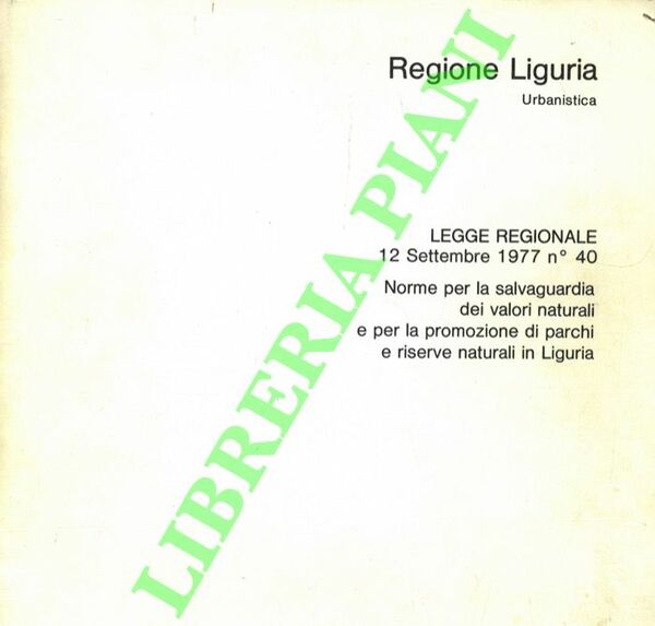 Regione Liguria. Urbanstica. Legge Regionale 12 Settembre 1977 n° 40. …