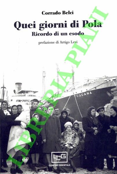 Quei giorni di Pola. Ricordo di un esodo. Prefazione di …