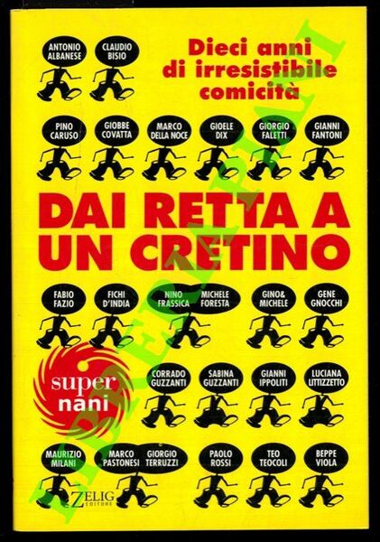 Dai retta a un cretino Dieci anni di irresistibile comicità.