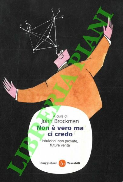 Non è vero ma ci credo. Intuizioni non provate, future …