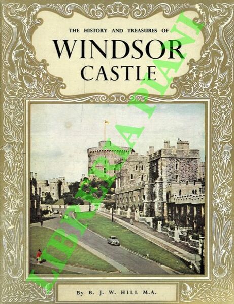 The History and Treasures of Windsor Castle.
