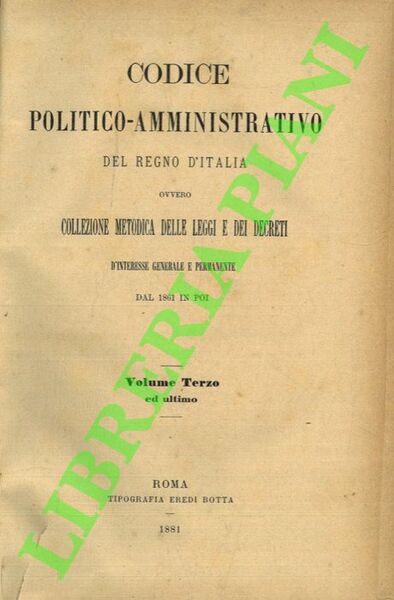 Codice politico-amministrativo del Regno d'Italia ovvero Collezione metodica delle Leggi …