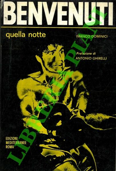 Benvenuti quella notte. Prefazione di Antonio Ghirelli.