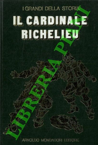 La vita e il tempo di Richelieu.