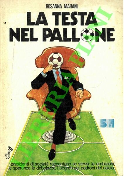 La testa nel pallone. I presidenti di società raccontano se …
