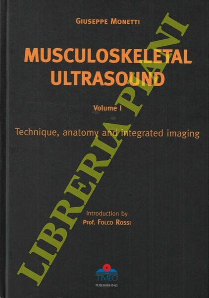 Musculoskeletal Ultrasound. Volume I. Technique, anatomy and integrated imaging.