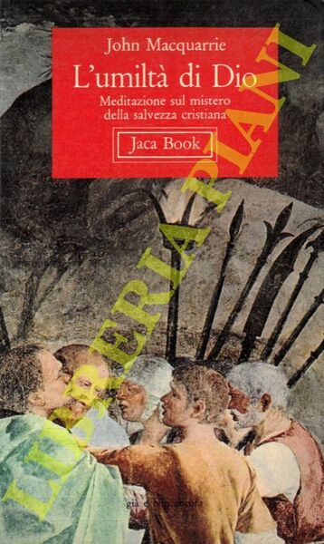 L'umiltà di Dio. Meditazione sul mistero della salvezza cristiana.