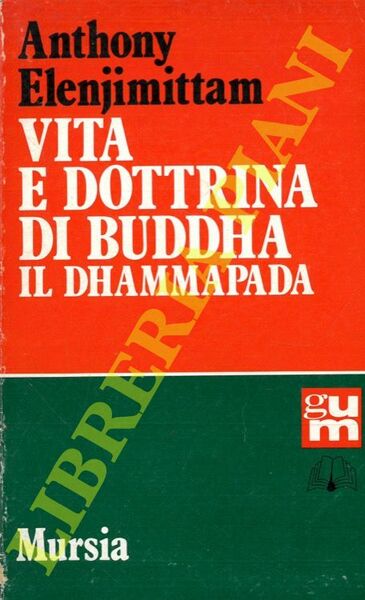 Vita e dottrina di Buddha. Il Dhammapada.