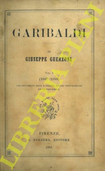 Garibaldi. Volume I (1807-1959). Volume II (1860-1882)