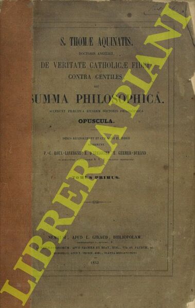 De veritate catholicae fidei contra gentiles seu Summa Philosophica. Accedunt …