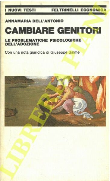 Cambiare genitori. Le problematiche psicologiche dell'adozione.