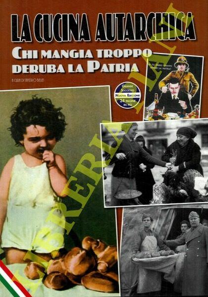 Ricettario fascista. La cucina autarchica e del tempo di guerra. …