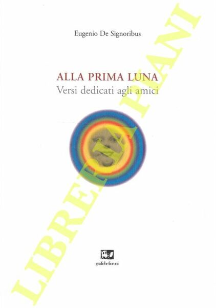 Alla prima luna. Versi dedicati agli amici.