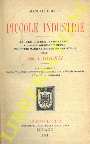 Piccole industrie. Scuole e musei industriali. Industrie agricole e rurali. …