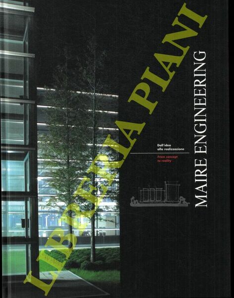 Maire Engineering: Dall'idea alla realizzazione - From concept to reality.