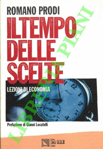Il tempo delle scelte. Lezioni di economia.