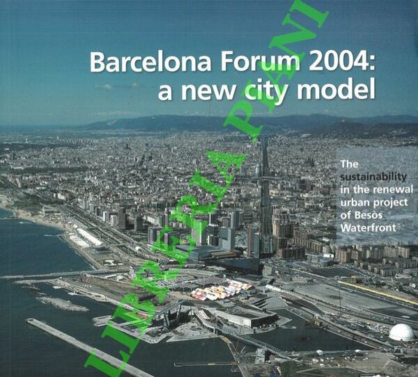 Barcelona Forum 2004: A New City Model. The Sustainability in …