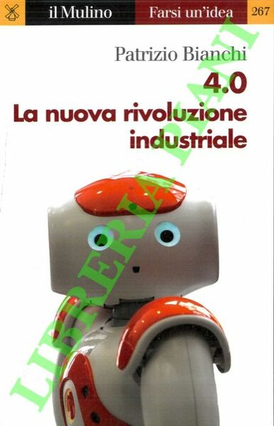 4.0 La nuova rivoluzione industriale.