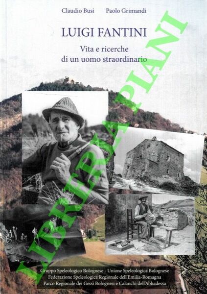 Luigi Fantini. Vita e ricerche di un uomo straordinario.