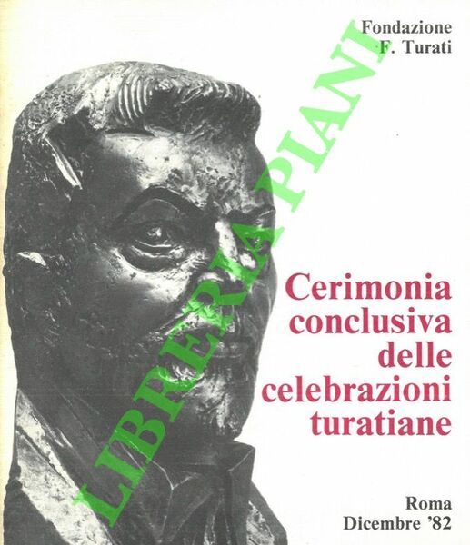 Cerimonia conclusiva delle celebrazioni turatiane. Roma, Dicembre '82.