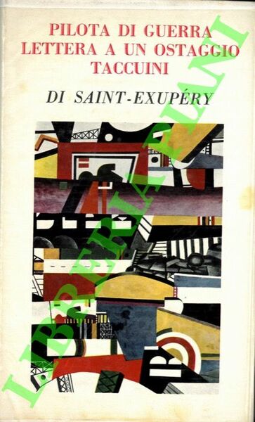 Pilota di guerra. Lettera a un ostaggio. Taccuini.