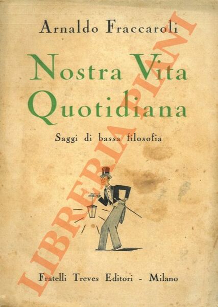 Nostra vita quotidiana. Saggi di bassa filosofia.