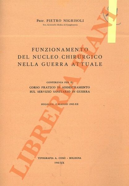 Funzionamento del nucleo chirurgico nella guerra attuale. Conferenza per il …