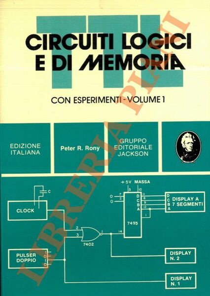 Circuiti logici e di memoria. Con esperimenti, Volume 1.