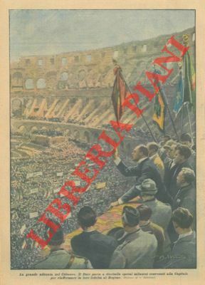Il Duce parla a diecimila operai nel Colosseo. (E' questa …