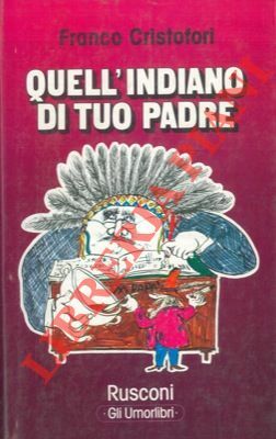 Quell'indiano di tuo padre.