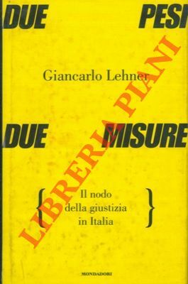 Due pesi due misure. Il nodo della giustizia in Italia.