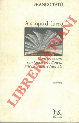A scopo di lucro. Conversazione con Giancarlo Bosetti sull'industria editoriale.