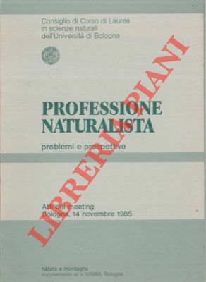 Professione naturalista. Problemi e prospettive. Atti del meeting.