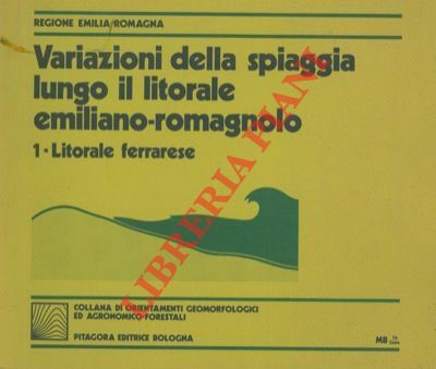 Variazioni della spiaggia lungo il litorale emiliano-romagnolo. 1. Litorale ferrarese.