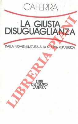 La giusta disuguaglianza. Dalla Nomenklatura alla nuova Repubblica.