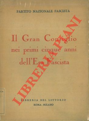 Il Gran Consiglio nei primi cinque anni dell'Era Fascista.