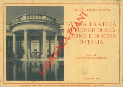 Guida pratica ai luoghi di soggiorno e di cura d'Italia. …