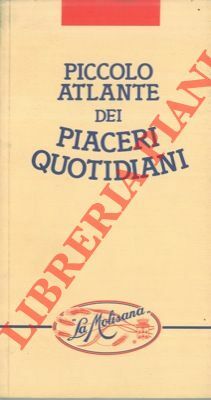 Piccolo atlante dei piaceri quotidiani.
