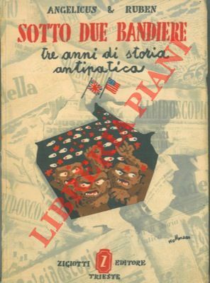 Sotto due bandiere. Tre anni di storia antipatica.