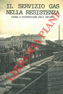 Il servizio gas nella resistenza italiana. Difesa e ricostruzione degli …
