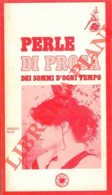 Perle di prosa dei sommi d'ogni tempo.