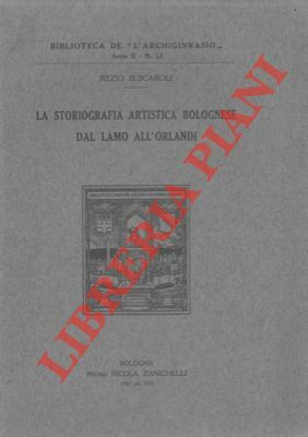La storiografia artistica bolognese dal Lamo all'Orlandi.