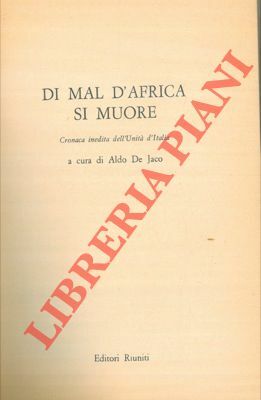 Di mal d'Africa si muore. Cronaca inedita dell'Unità d'Italia.