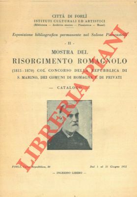 Mostra del risorgimento romagnolo (1815 - 1870) col concorso della …
